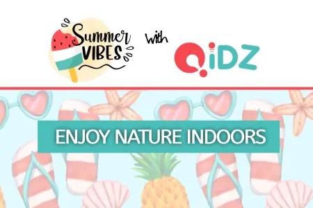 undefined SUMMER SLIDER: Enjoy Nature Indoors