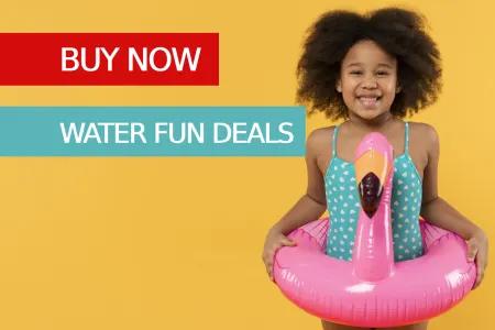 undefined SLIDER: Buy Now! Water Fun Deals